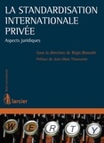 Régis Bismuth - La standardisation internationale privée - Aspects juridiques.
