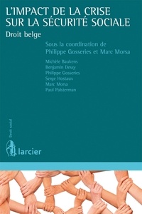 Philippe Gosseries et Marc Morsa - L'impact de la crise sur la sécurité sociale - Droit belge.