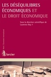 Laurence Boy - Les déséquilibres économiques et le droit économique.
