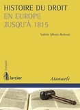 Valérie Ménès-Redorat - Histoire du droit en Europe jusqu'à 1815.