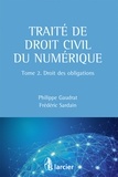 Philippe Gaudrat et Frédéric Sardain - Traite de droit civil du numérique - Tome 2, Droit des obligations.