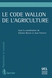 Etienne Beguin et Jean Fonteyn - Le code Wallon de l'agriculture.