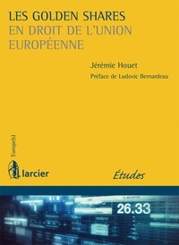 Jérémie Houet - Les golden shares en droit de l'Union européenne.