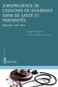 Serge Hostaux - Jurisprudence de cassation en assurance soins de santé et indemnités : répertoire 1994-2014.