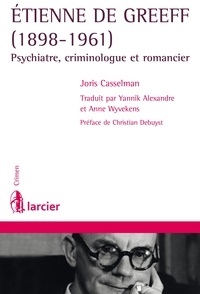 Joris Casselman - Etienne De Greeff (1898-1961) - Psychiatre, criminologue et romancier.