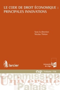 Nicolas Thirion - Le code de droit économique : principales innovations.