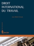 Jean-Michel Servais - Droit international du travail.