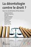 Yves Kevers - La déontologie contre le droit ?.
