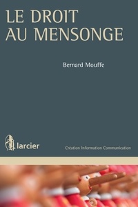 Bernard Mouffe - Le droit au mensonge.