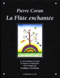 Gabriel Lefebvre et Pierre Coran - La Flûte enchantée - Le récit poétique de l'opéra de Mozart et Schikaneder mis en images.