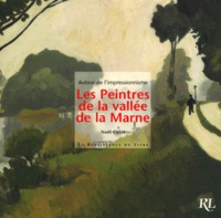 Noël Coret - Autour De L'Impressionnisme, Les Peintres De La Vallee De La Marne.