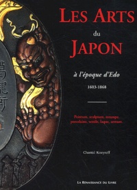 Chantal Kozyreff - Les Arts Du Japon A L'Epoque D'Edo (1603-1868).