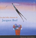 Gabriel Lefebvre et Jacques Brel - Jacques Brel - Les plus belles chansons illustrées par Gabriel Lefebvre.