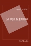 Laurent de Briey - Le sens du politique - Essai sur l'humanisme démocratique.