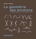 Estelle Thibault - La géométrie des émotions - Les esthétiques scientifiques de l'architecture en France, 1860-1950.