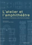 Guy Lambert et Estelle Thibault - L'Atelier et l'amphithéâtre - Les écoles de l'architecture, entre théorie et pratique.