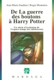 Jean-Marie Gauthier et Roger Moukalou - De La guerre des boutons à Harry Potter - Un siècle d'évolution de l'espace-temps des adolescents.