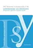 Paula Niedenthal et Silvia Krauth-Gruber - Comprendre les émotions - Perspectives cognitives et psycho-sociales.