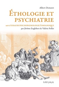 Albert Demaret et Jérôme Englebert - Ethologie et psychiatrie, valeur de survie et phylogenèse des maladies mentales - Suivi d'Essai de psychopathologie éthologique.