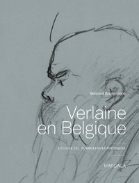 Bernard Bousmanne - Verlaine en Belgique - Cellule 252, turbulences poétiques.
