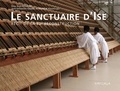 Jean-Sébastien Cluzel et Masatsugu Nishida - La sanctuaire d'Ise - Récit de la 62e reconstruction.