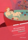 Marc Olano - 60 questions étonnantes sur l'amour et les réponses qu'y apporte la science.