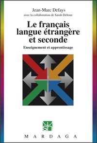 Jean-Marc Defays - Le français langue étrangère et seconde - Enseignement et apprentissage.
