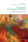 Franca Cortoni et Thierry H. Pham - Traité de l'agression sexuelle - Théories explicatives, évaluation et traitement des agresseurs sexuels.