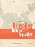 Michel De Beule - Bruxelles, histoire de planifier - Urbanisme aux 19e et 20e siècles.