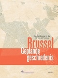 Beule michel De et Benoît Périlleux - Brussel, geplande geschiedenis - Stedenbouw in de 19e en 20e eeuw.