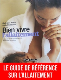 Madeleine Allard et Annie Desrochers - Bien vivre l'allaitement.