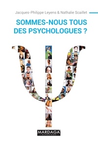 Jacques-Philippe Leyens et Nathalie Scaillet - Sommes-nous tous des psychologues ?.