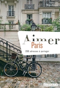 Camille Ludot et Margaux Abatecola - Aimer Paris - 200 adresses à partager.