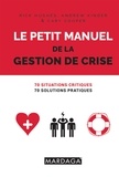 Rick Hugues et Andrew Kinder - Le petit manuel de la gestion de crise - 70 situations critiques, 70 solutions pratiques.