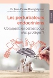 Jean-Pierre Bourguignon - Les perturbateurs endocriniens - Comment les cerner pour s'en protéger ?.