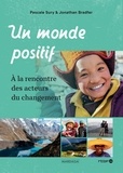 Pascale Sury et Jonathan Bradfer - Un monde positif - A la rencontre des acteurs du changement.