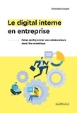 Christophe Coupez - Le digital interne en entreprise - Faites (enfin ) entrer vos collaborateurs dans l'ère numérique.
