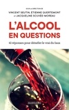 Vincent Seutin et Etienne Quertemont - L'alcool en questions - 41 réponses pour démêler le vrai du faux.