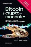 Gilles Quoistiaux - Bitcoin & Cryptomonnaies - Le guide pratique de l'investisseur débutant.