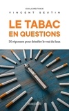 Vincent Seutin - Le tabac en questions - 30 réponses pour démêler le vrai du faux.
