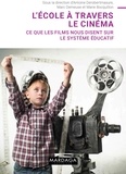 Antoine Derobertmasure et Marc Demeuse - L'école à travers le cinéma - Ce que les films nous disent sur le système éducatif.