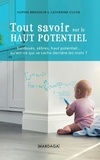 Sophie Brasseur et Catherine Cuche - Tout savoir sur le Haut Potentiel - Surdoués, zèbres, haut potentiel... qu'est-ce qui se cache derrière les mots ?.