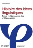 Sylvain Auroux - Histoire des idées linguistiques - Tome 1 : Naissance des métalangages.