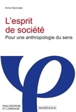 Anne Decrosse - L'esprit de societé - Pour une anthropologie du sens.