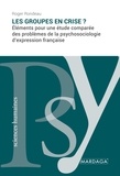 Roger Rondeau - Les groupes en crise ? - Eléments pour une étude comparée des problèmes de la psychosociologie d'expression française.