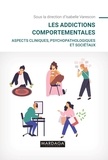 Isabelle Varescon - Les addictions comportementales - Aspects cliniques, psychopathologiques et sociétaux.