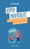 Bruno Humbeeck - Hyper-parentalité - Apprendre à lâcher prise pour le bien des parents et des enfants.