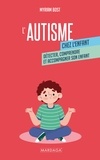 Myriam Bost - L'autisme chez l'enfant - Détecter, comprendre et accompagner son enfant.