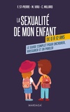 Frédérique Saint-Pierre et Christèle Millard - La sexualité de mon enfant de 0 à 12 ans - Le guide complet pour encadrer, rassurer et en parler.