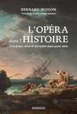 Bernard Wodon - L'opéra dans l'Histoire - L’art lyrique, miroir de nos sociétés depuis quatre siècles.